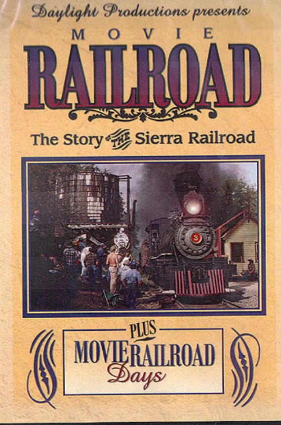 Movie Railroad The Story Of The Sierra Railroad