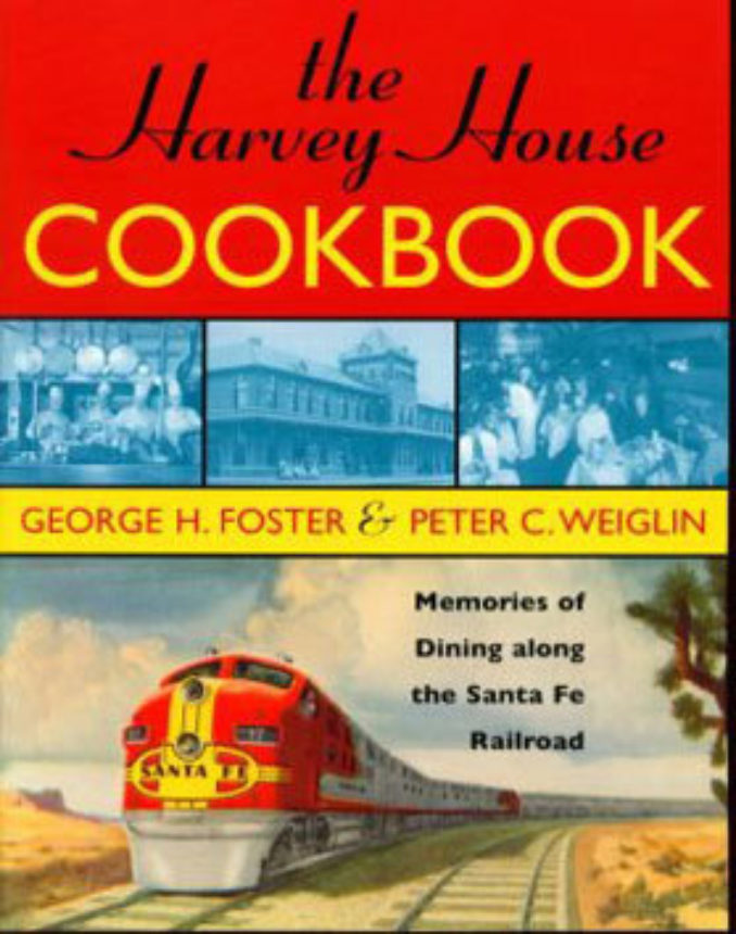 The Harvey House Cookbook Memories Of Dining Along The Santa Fe